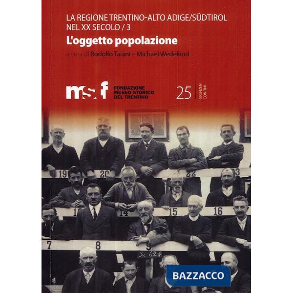 Regione Trentino Alto Adige/Südtirol nel XX secolo (La). Vol. 3: L' oggetto popolazione
