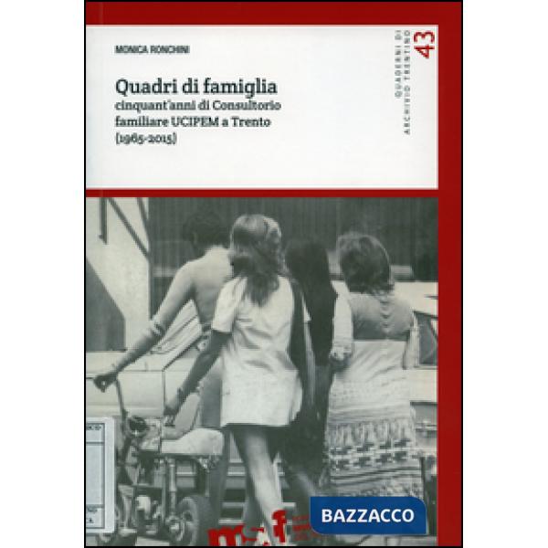 Quadri di famiglia. Cinquant'anni di Consultorio familiare UCIPEM a Trento (1965