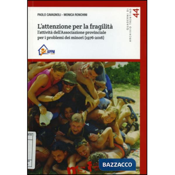 Attenzione per la fragilità. L'attività dell'Associazione provinciale per i prob