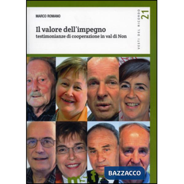 Valore dell'impegno. Testimonianze di cooperazione in Val di Non (Il)