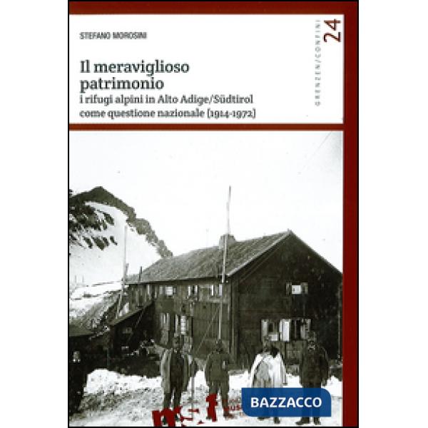 Meraviglioso patrimonio. I rifugi alpini in Alto Adige/Südtirol come questione n