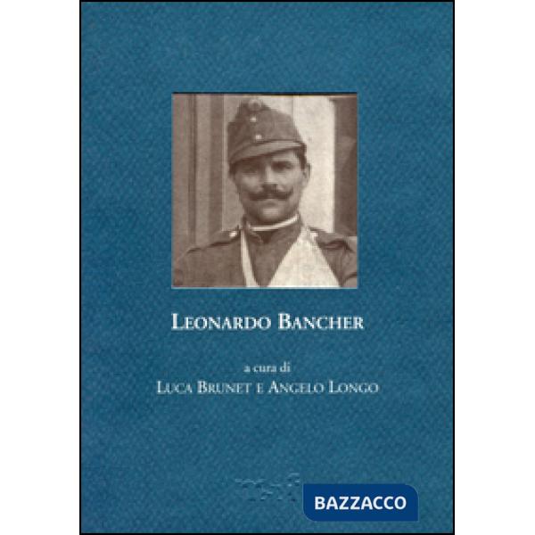 Leonardo Bancher. Diario, 1914. Lettere, 1916-1917