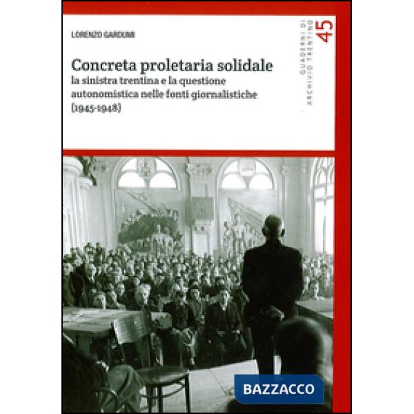 Concreta proletaria solidale. La sinistra trentina e la questione autonomistica
