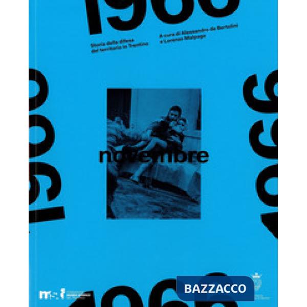 Novembre 1966. Storia della difesa del territorio in Trentino