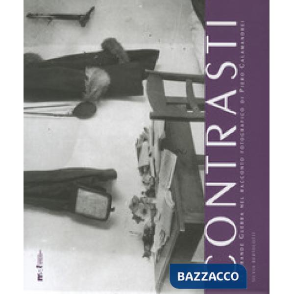 Contrasti. La grande guerra nel racconto fotografico di Piero Calamandrei