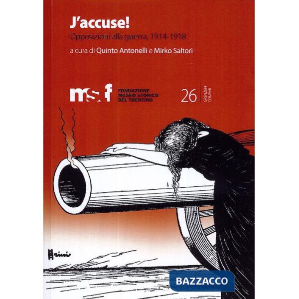 J'accuse. Opposizioni alla guerra, 1914-1918