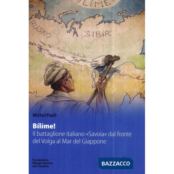 Bílíme! Il battaglione italiano «Savoia» dal fronte del Volga al Mar del Giappone