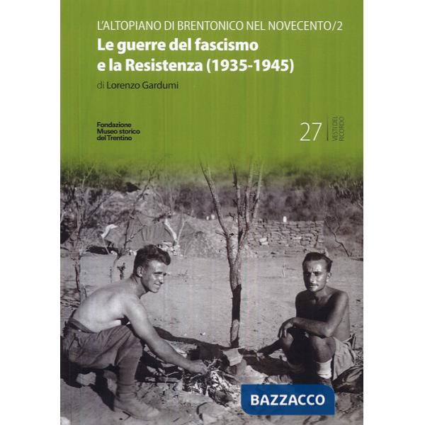 Guerre del fascismo e la Resistenza (1935-1945) (Le)