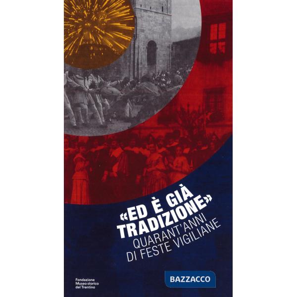 «Ed è già tradizione». Quarant'anni di feste vigiliane