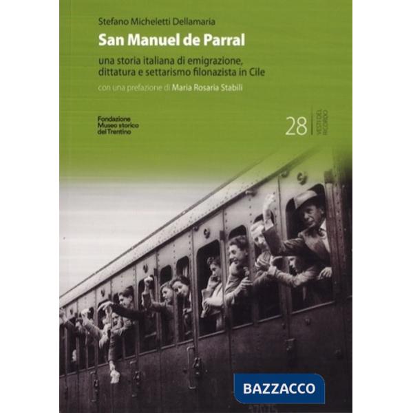 San Manuel de Parral. Una storia italiana di emigrazione, dittatura e settarismo filonazista in Cile. Ediz. multilingue