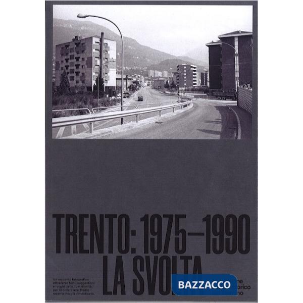 Trento 1975-1990. La svolta. Ediz. illustrata