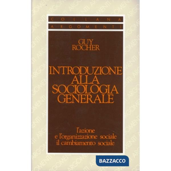 Introduzione alla sociologia generale. L'azione e l'organizzazione sociale. Il cambiamento sociale