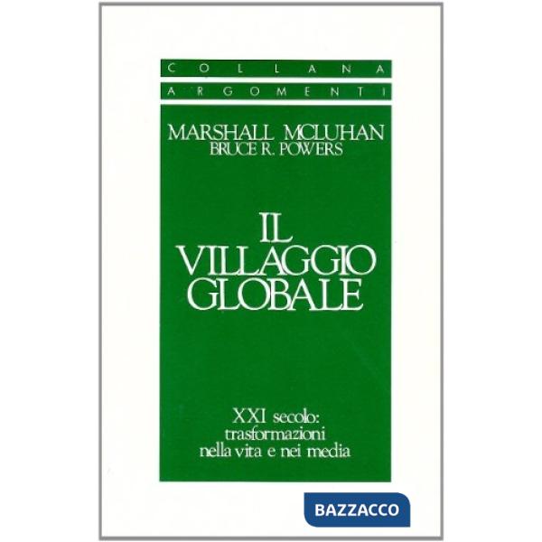 Villaggio globale. XXI secolo: trasformazioni nella vita e nei media (Il)