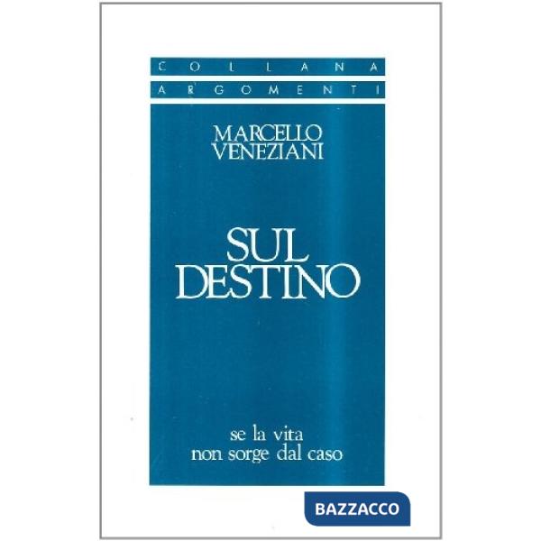 Sul destino. Se la vita non sorge dal caso