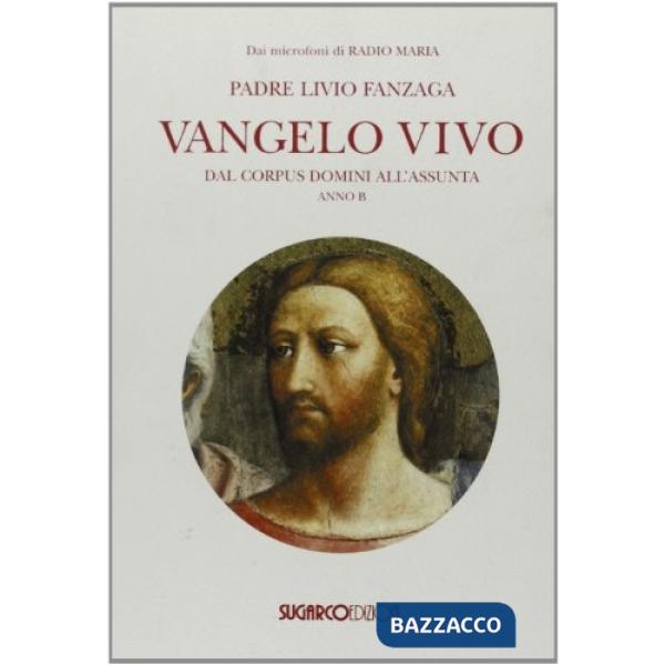 Vangelo vivo. Dal Corpus Domini all'Assunta