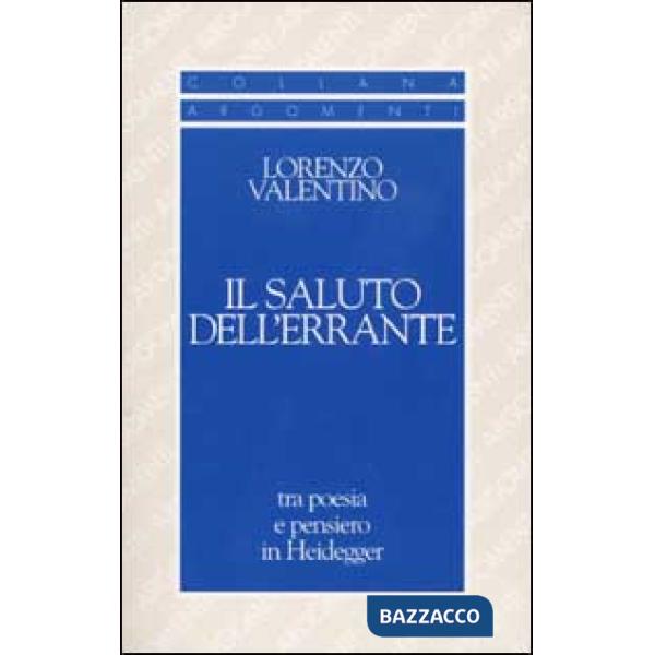 Saluto dell'errante. Tra poesia e pensiero in Heidegger (Il)