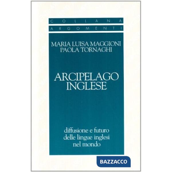 Arcipelago inglese. Diffusione e futuro delle lingue inglesi nel mondo