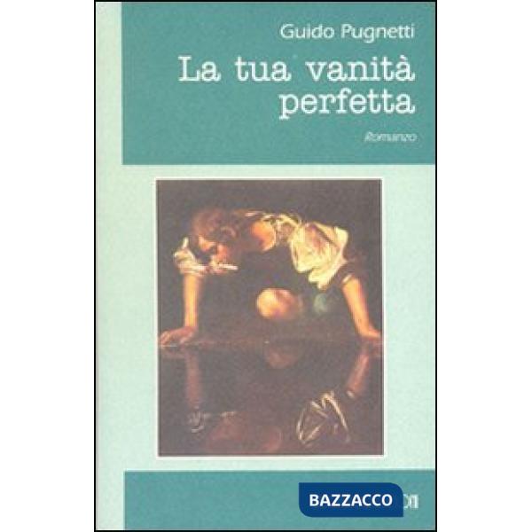 Tua vanità perfetta (La)