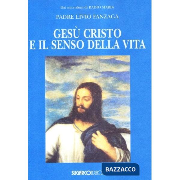 Gesù Cristo e il senso della vita