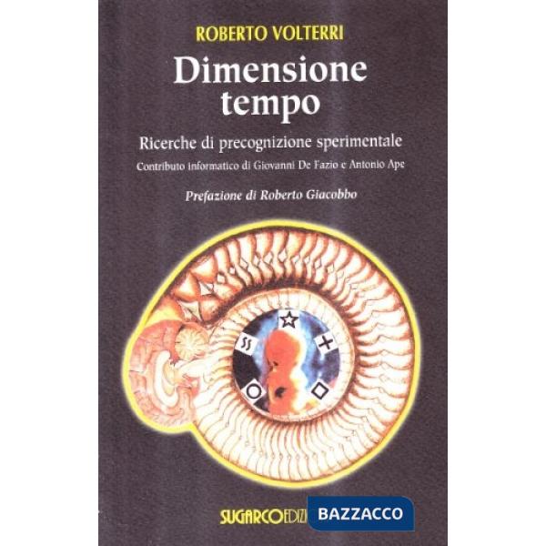 Dimensione tempo. Ricerche di precognizione sperimentale