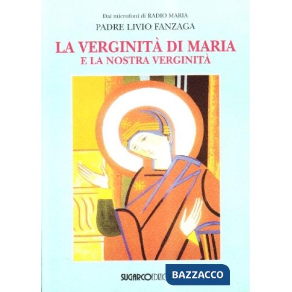 Verginità di Maria e la nostra verginità (La)