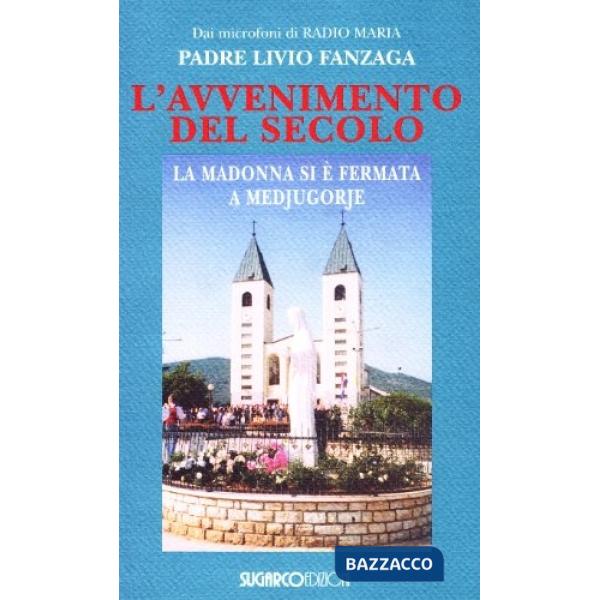 Avvenimento del secolo. La Madonna si è fermata a Medjugorje (L')