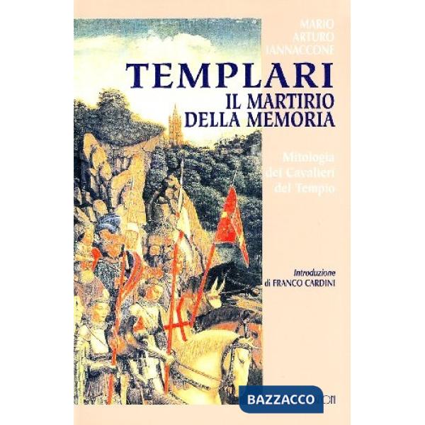 Templari. Il martirio della memoria