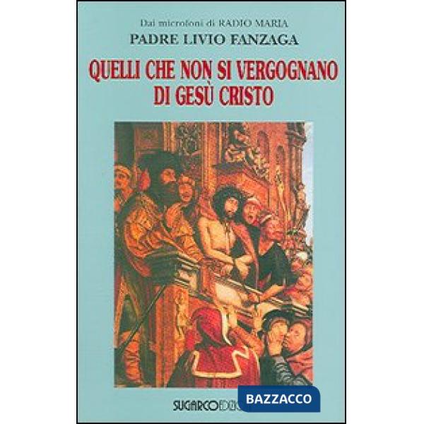 Quelli che non si vergognano di Gesù Cristo