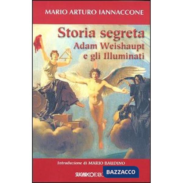 Storia segreta. Adam Weishaupt e gli illuminati