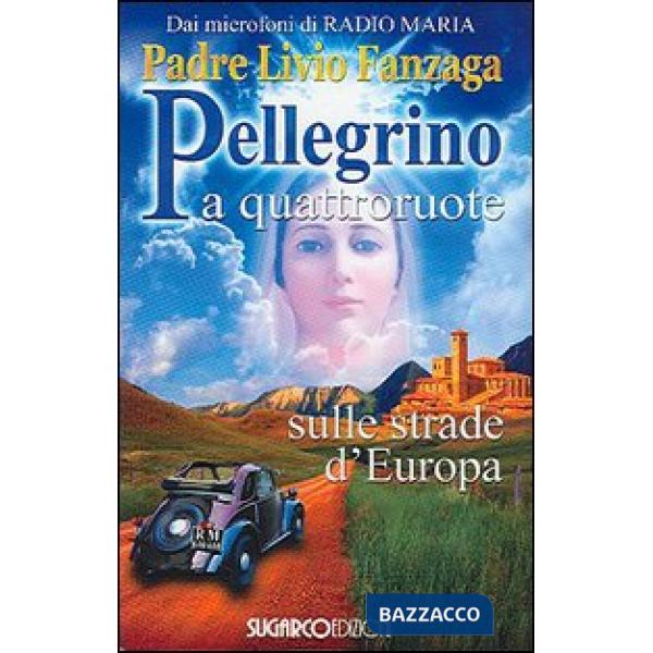 Pellegrino a quattroruote. Sulle strade d'Europa