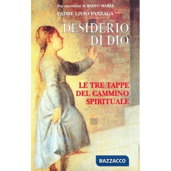 Desiderio di Dio. Le tre tappe del cammino spirituale