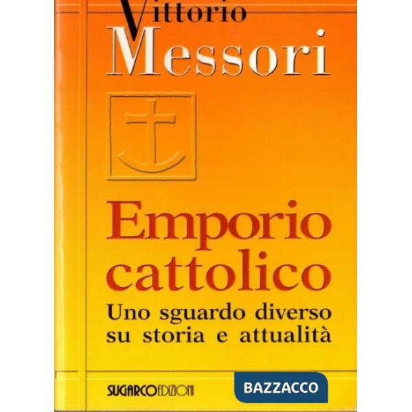 Emporio cattolico. Uno sguardo diverso su storia e attualità