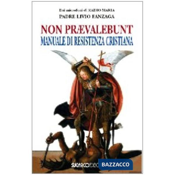 Non praevalebunt. Manuale di resistenza cristiana