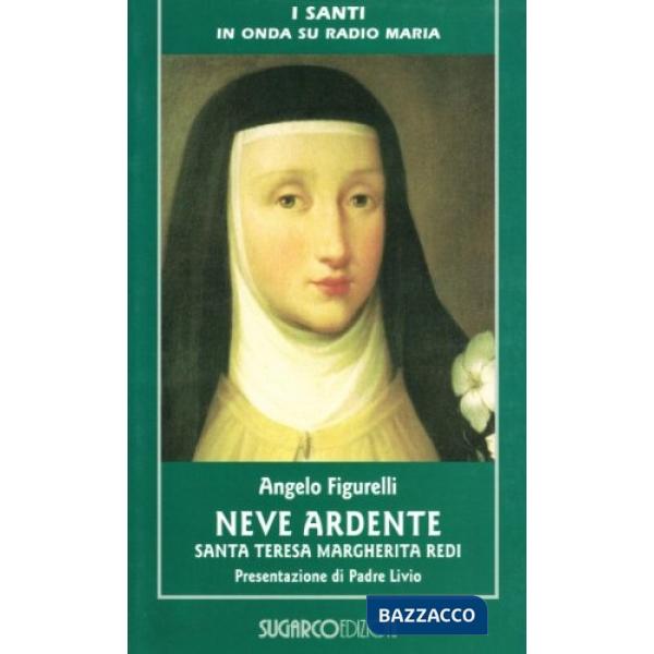 Neve ardente. Santa Teresa Margherita Redi