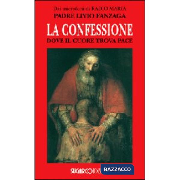 Confessione. Dove il cuore trova pace (La)