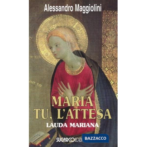 Maria tu, l'attesa lauda mariana