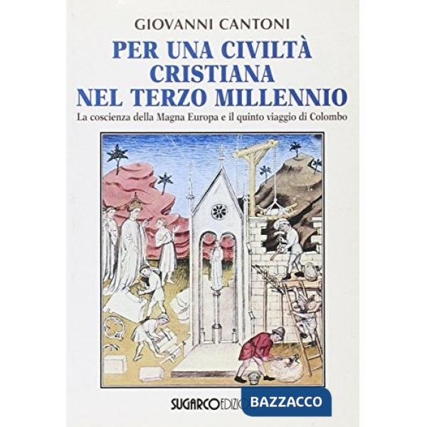 Per una civiltà cristiana del terzo millennio. La coscienza della Magna Europa e il quinto viaggio di Colombo