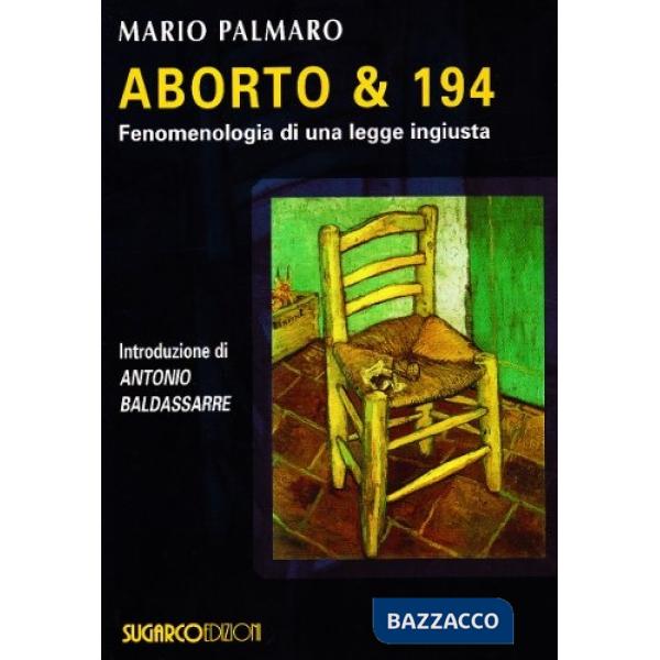Aborto & 194. Fenomenologia di una legge ingiusta