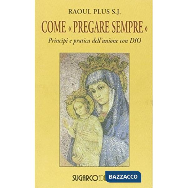 Come «pregare sempre». Principi e pratica dell'unione con Dio
