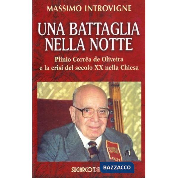 Battaglia nella notte. Plinio Corrêa de Oliveira e la crisi del secolo XX nella Chiesa (Una)