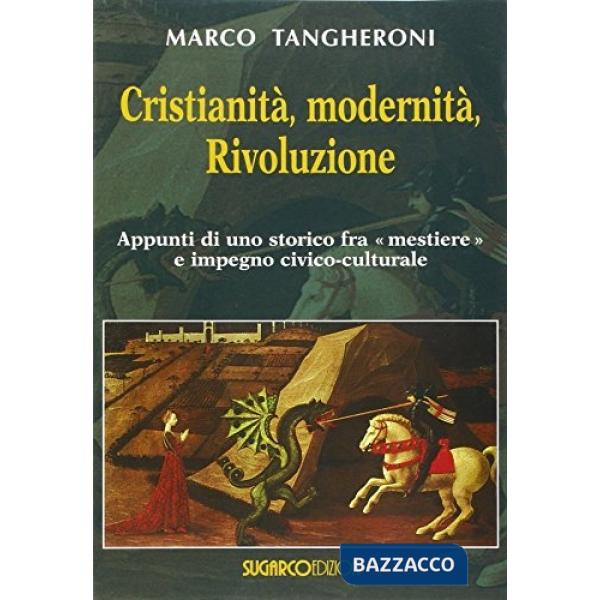 Cristianità, modernità, rivoluzione. appunti di uno storico fra mestiere e impegno civico-culturale