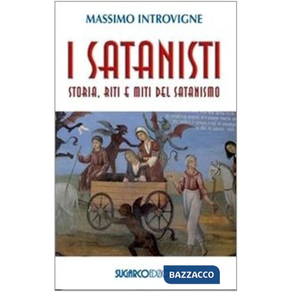 Satanisti. Storia, riti e miti del satanismo (I)