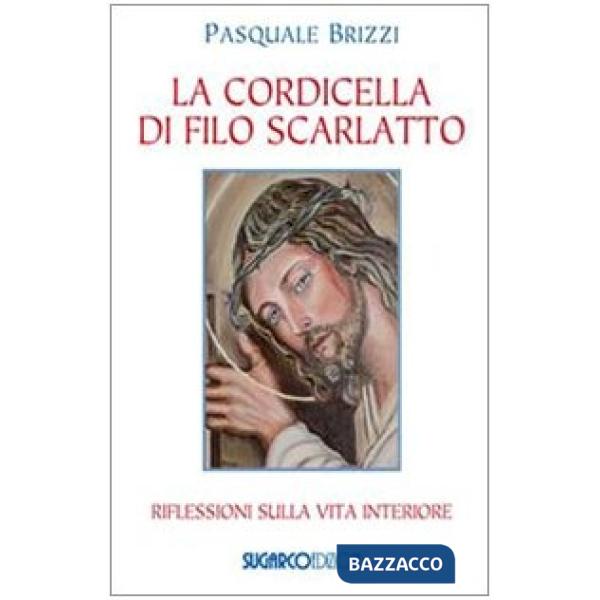 Cordicella di filo scarlatto. Riflessioni sulla vita interiore (La)
