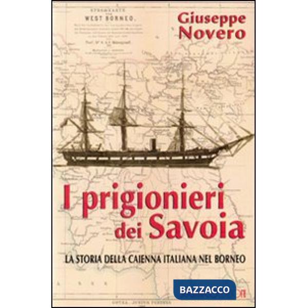 Prigionieri dei Savoia. La storia della Caienna italiana nel Borneo (I)