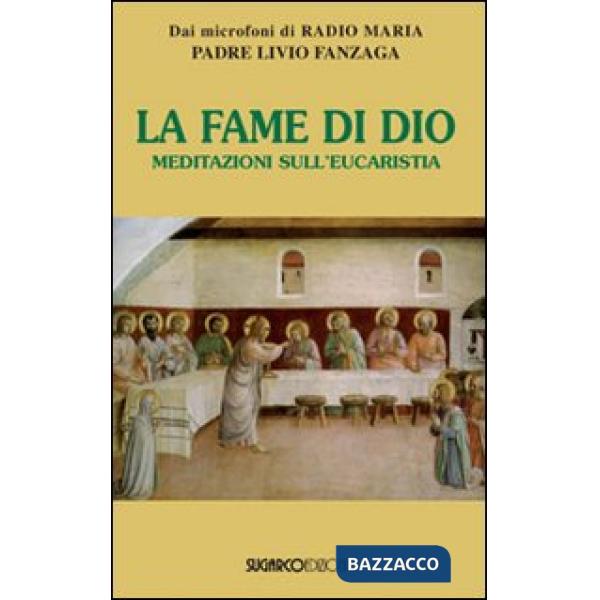 Fame di Dio. Meditazioni sull'eucarestia (La)