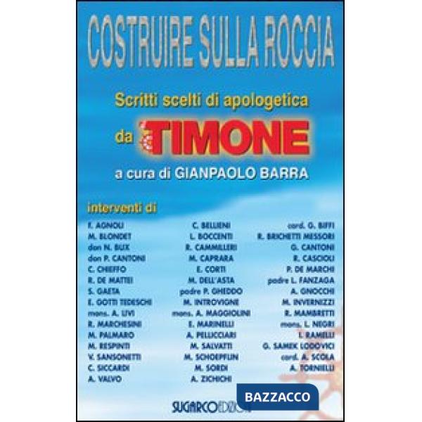 Costruire sulla roccia. Scritti scelti di apologetica da «Il Timone»