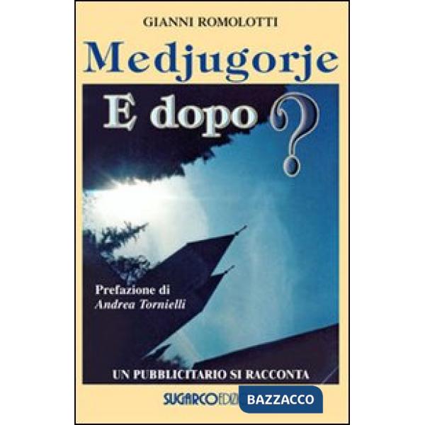 Medjugorje. E dopo? Un pubblicitario si racconta