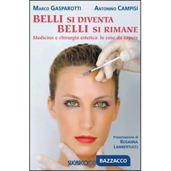 Belli si diventa, belli si rimane. Medicina e chirurgia estetica: le cose da sapere