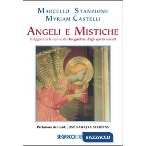 Angeli e mistiche. Viaggio tra le donne di Dio guidate dagli spiriti celesti