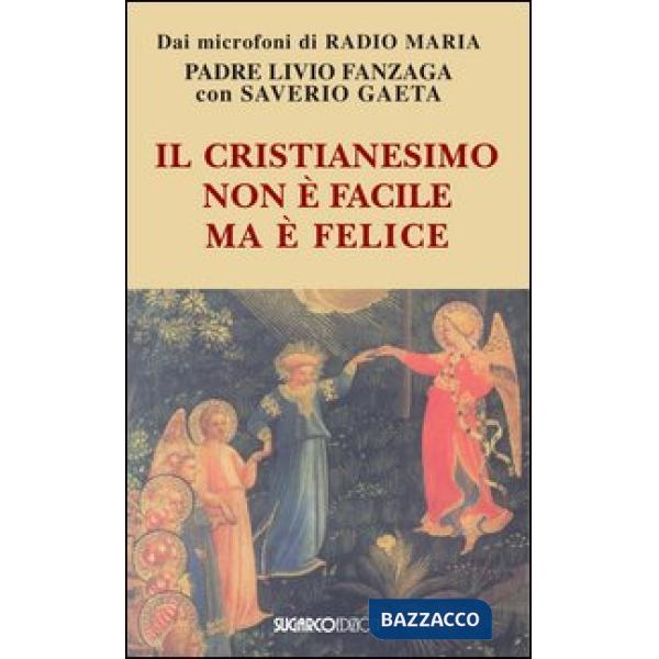 Cristianesimo non è facile ma è felice (Il)